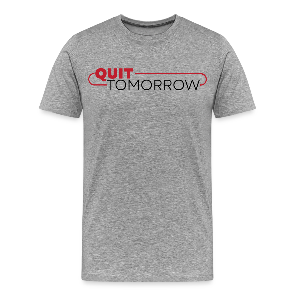 Quit Tomorrow Premium T-Shirt - heather gray