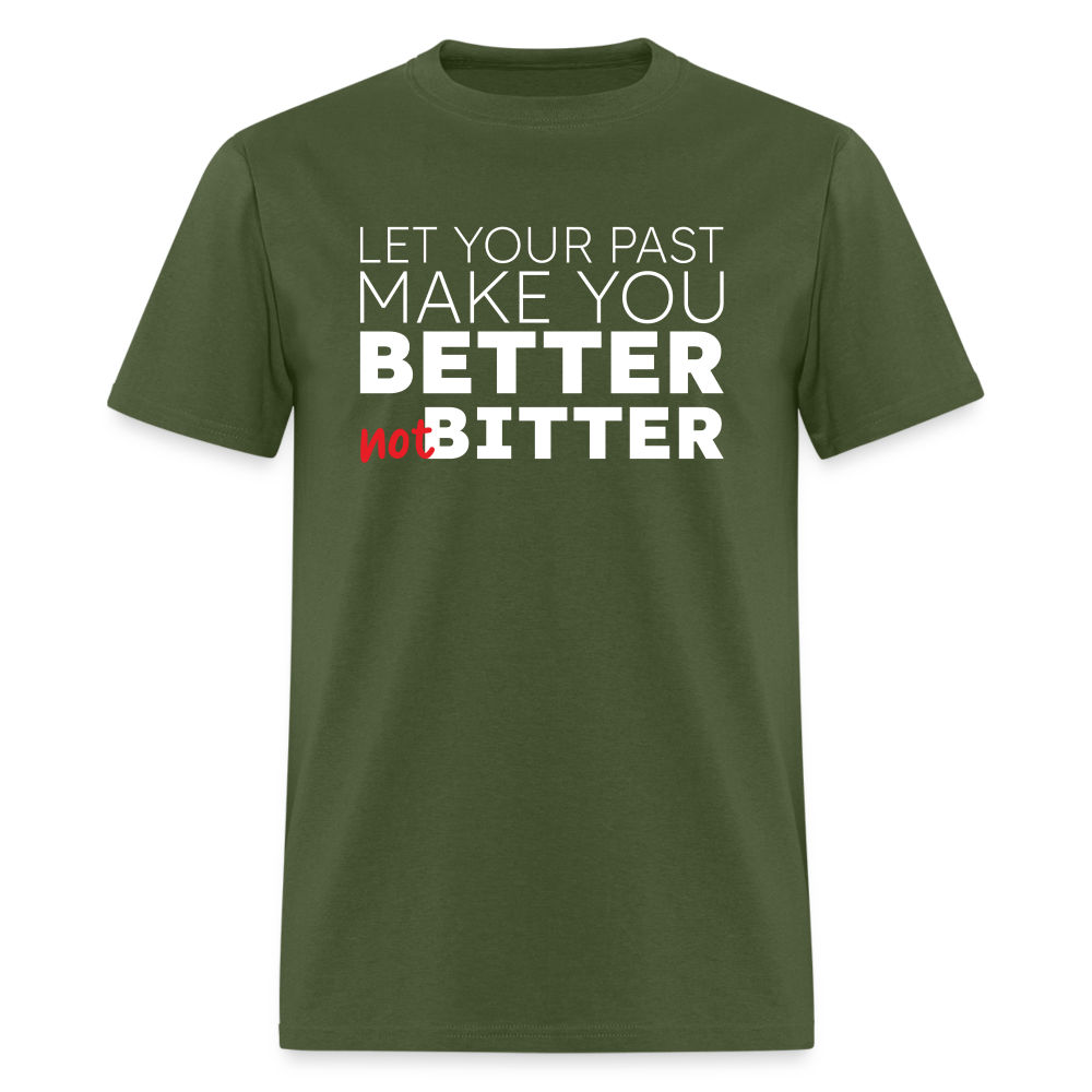 Better Not Bitter Unisex Tee - military green
