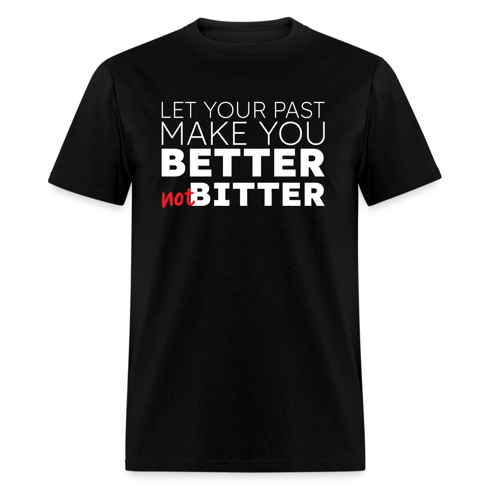 Better Not Bitter Unisex Tee - black