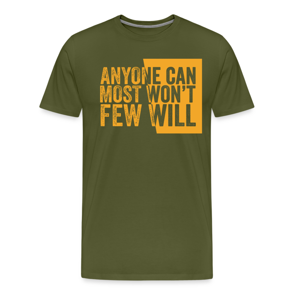 Anyone Can, Most Won't, Few Will - olive green