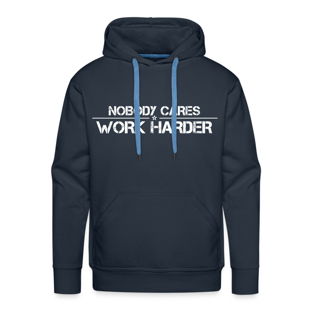 Nobody Cares, Work Harder, Premium Hoodie - navy