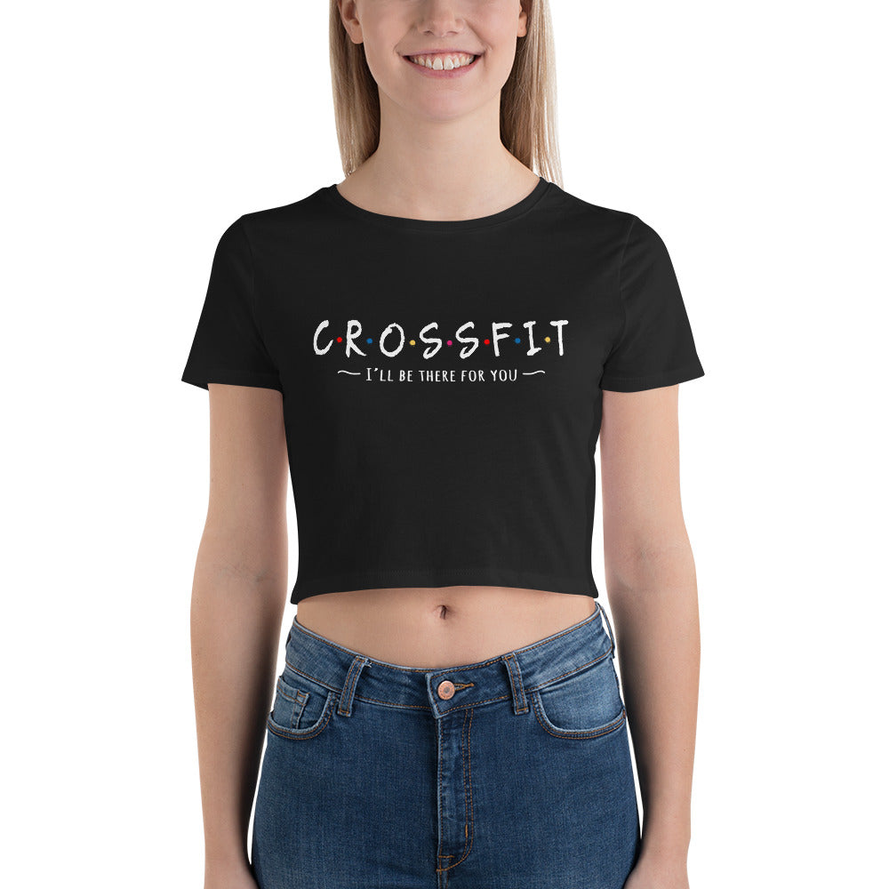 I'll be there for you, Fitness Crop Tee