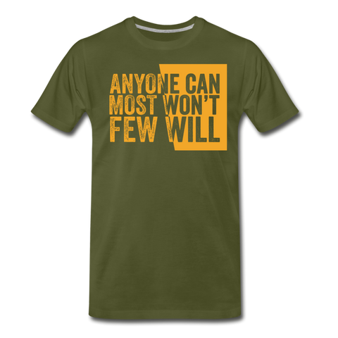 Anyone Can, Most Won't, Few Will - olive green