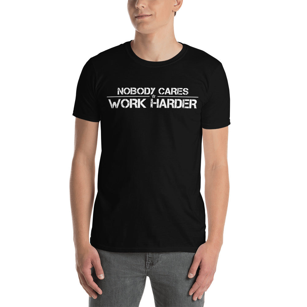 Nobody Cares Work Harder Tee