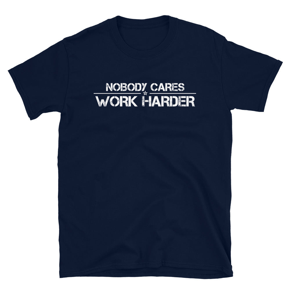 Nobody Cares Work Harder Tee