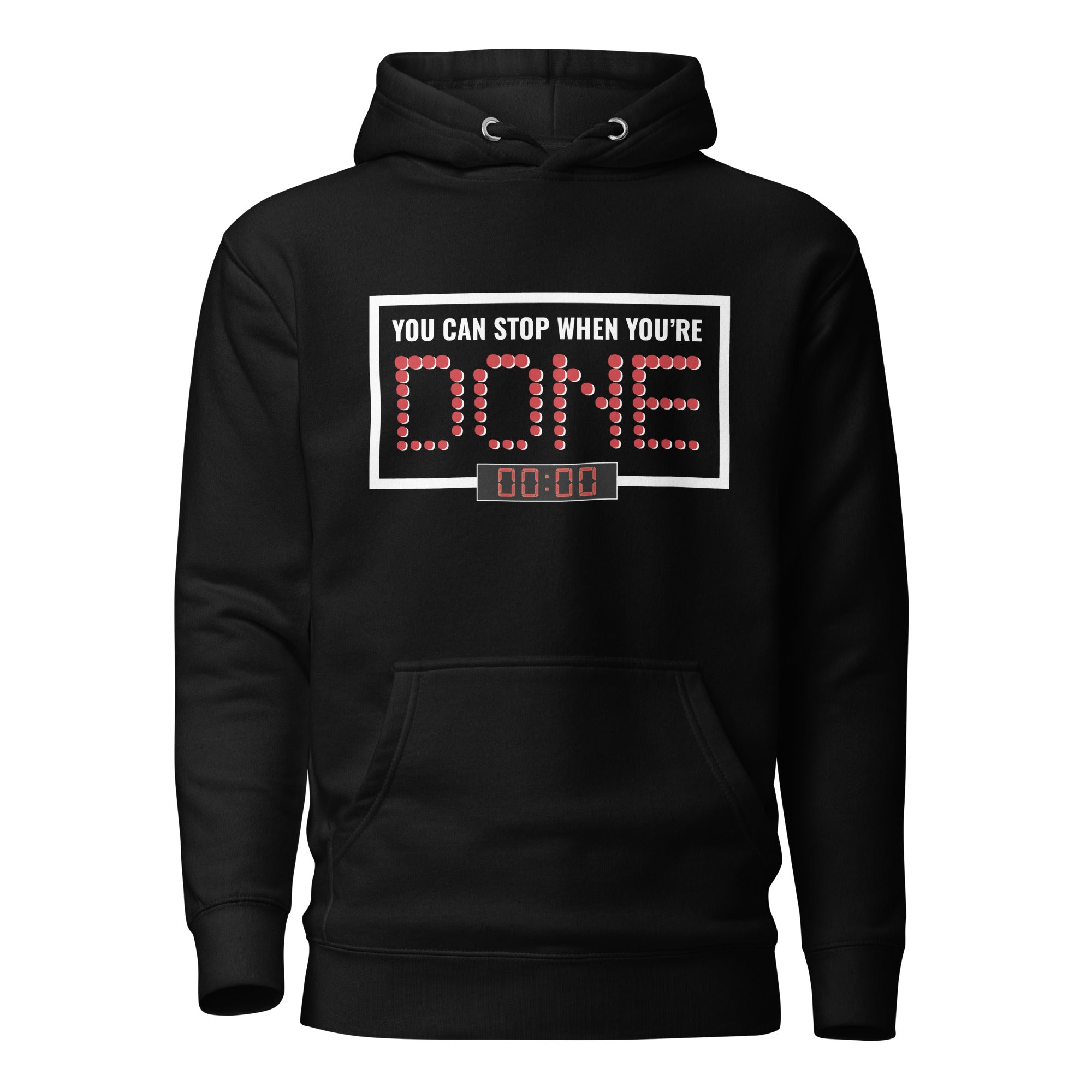 Stop When You're Done, Premium Hoodie