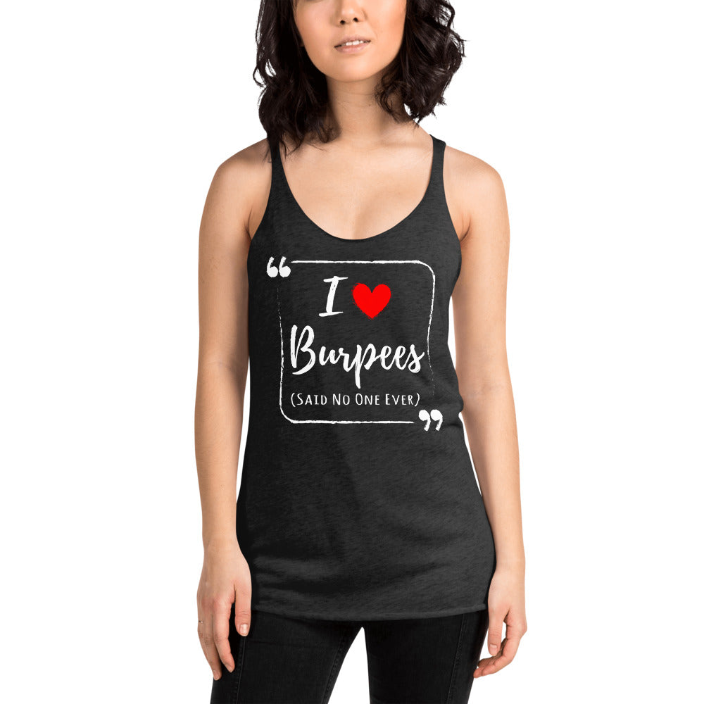 I Love Burpees (Said No One Ever) Racerback