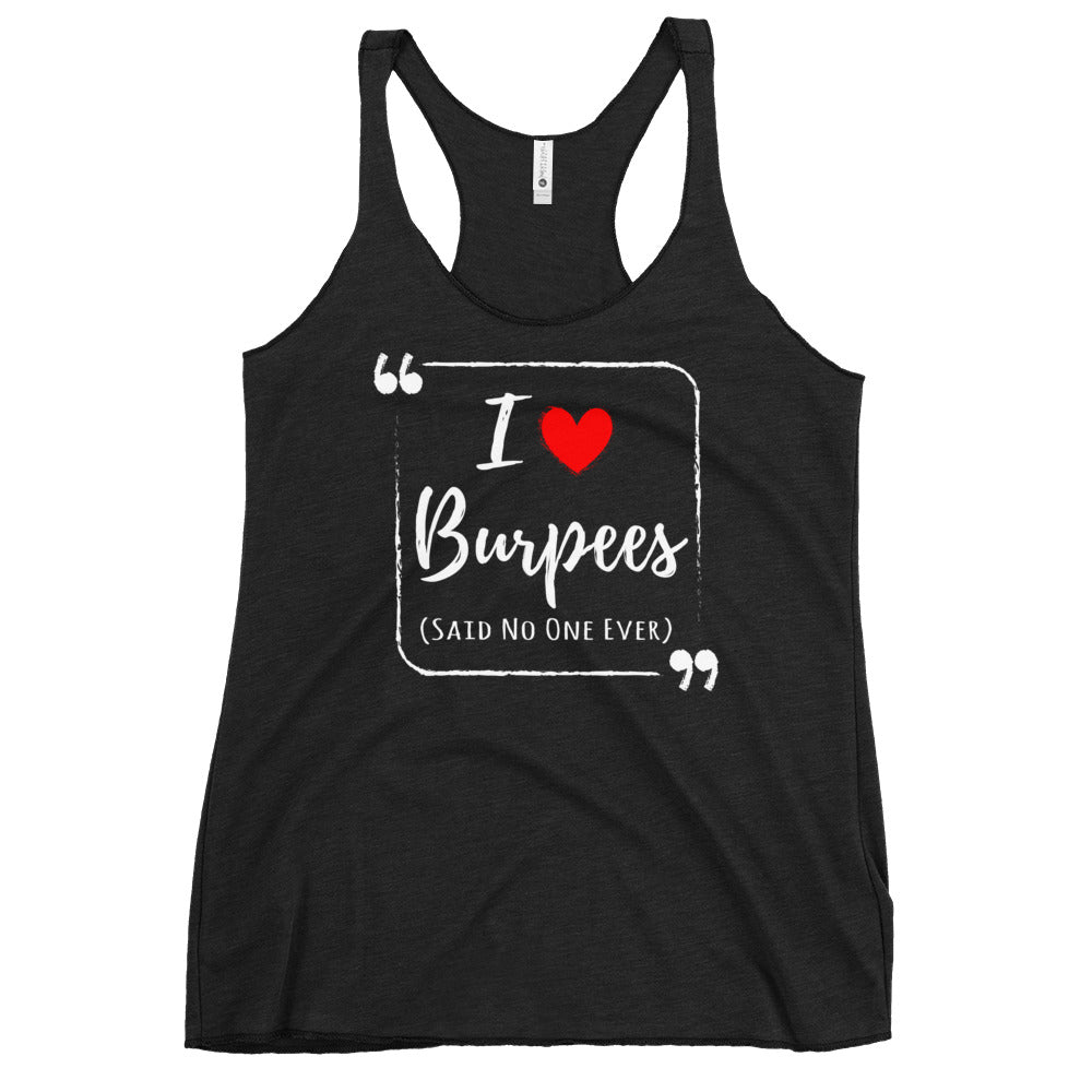 I Love Burpees (Said No One Ever) Racerback