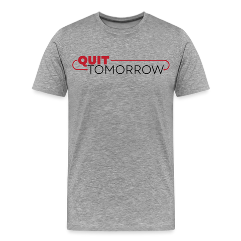 Quit Tomorrow Premium T-Shirt - heather gray