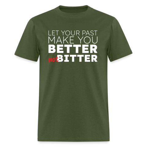 Better Not Bitter Unisex Tee - military green