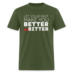 Better Not Bitter Unisex Tee - military green