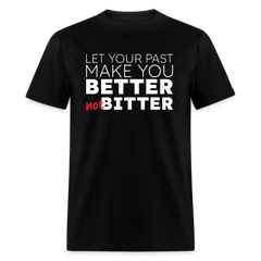 Better Not Bitter Unisex Tee - black