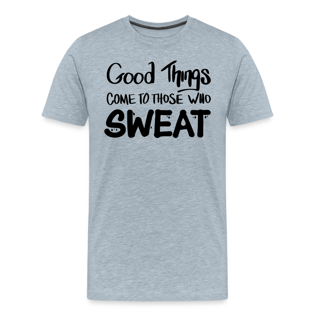 Good Things Come to Those Who Sweat Unisex T-Shirt - heather ice blue