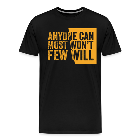 Anyone Can, Most Won't, Few Will - black