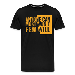 Anyone Can, Most Won't, Few Will - black