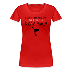 Don't Need Therapy, Just Krav Maga, Women’s Premium T-Shirt - red