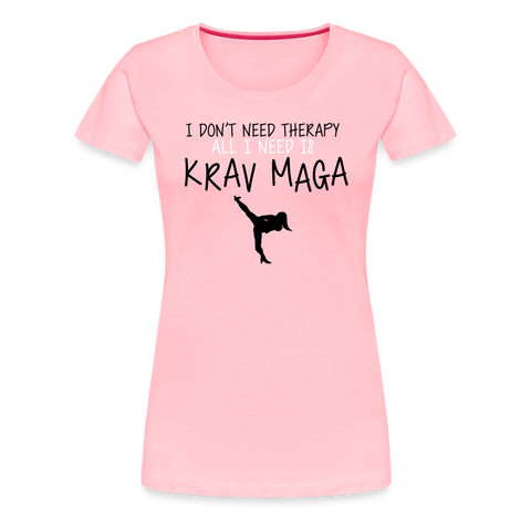 Don't Need Therapy, Just Krav Maga, Women’s Premium T-Shirt - pink