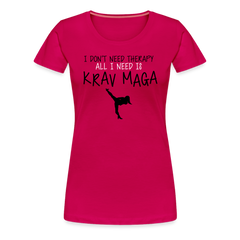 Don't Need Therapy, Just Krav Maga, Women’s Premium T-Shirt - dark pink