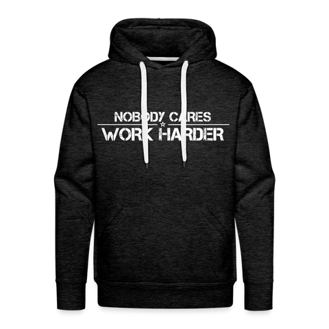 Nobody Cares, Work Harder, Premium Hoodie - charcoal grey