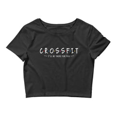 I'll be there for you, Fitness Crop Tee