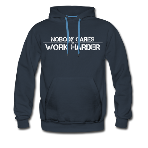 Nobody Cares, Work Harder, Premium Hoodie - navy