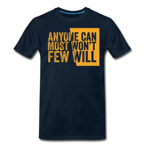 Anyone Can, Most Won't, Few Will - deep navy