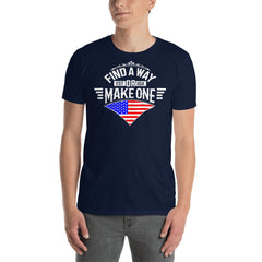 Find a way or Make one Tee